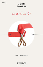 La separación: Ira y ansiedad / Separation: Anxiety And Anger (Spanish Edition) by John Bowlby, 9786076392171