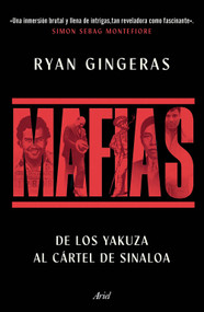 Mafias: De los Yakuza al Cártel de Sinaloa / Mafia: A Global History (Spanish Edition) by Ryan Gingeras, 9786076392287