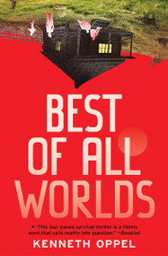Best of All Worlds by Kenneth Oppel, 9781546158226