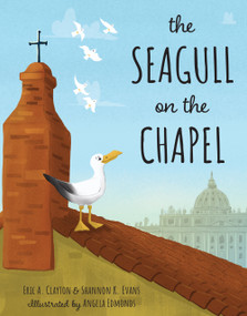 The Seagull on the Chapel (A Story of Value and Worth) by Shannon K. Evans, Eric A. Clayton, Angela Edmonds, 9798893480498