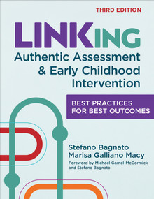 LINKing Authentic Assessment and Early Childhood Intervention (Best Practices for Best Outcomes) by Stefano J. Bagnato, Marisa Galliano Macy, Michael Gamel-McCormick, Stefano J. Bagnato, S. K., Kelcie Burke, 9781681259239
