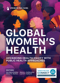 Global Women's Health (Advancing Health Equity with Public Health Approaches) by Ann Marie Beddoe, Cheryl G. Healton, Nancy L. VanDevanter, Laurie C. Zephyrin, 9780826157089