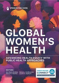 Global Women's Health (Advancing Equity Through Public Health Approaches) by Ann Marie Beddoe, Cheryl G. Healton, Nancy L. VanDevanter, Laurie C. Zephyrin, 9780826157089
