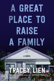 A Great Place to Raise a Family (A Novel) by Tracey Lien, 9780063227774