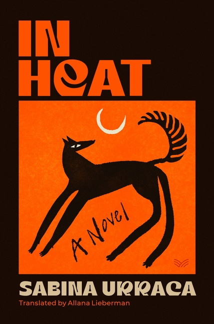 In Heat (A Novel) by Sabina Urraca, Allana Lieberman, 9780063465923