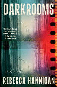 Darkrooms (A Novel) by Rebecca Hannigan, 9780063419582
