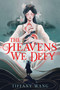 The Heavens We Defy by Tiffany Wang, 9780063491557