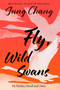 Fly, Wild Swans (My Mother, Myself and China) by Jung Chang, 9780063480032