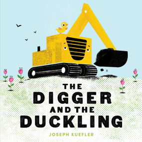 The Digger and the Duckling by Joseph Kuefler, Joseph Kuefler, 9780063580176