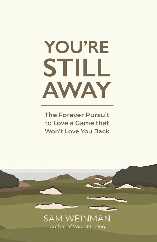 You're Still Away (The Forever Pursuit to Love a Game that Won't Love You Back) by Sam Weinman, 9781956237498