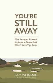 You're Still Away (The Forever Pursuit to Love a Game that Won't Love You Back) by Sam Weinman, 9781956237498