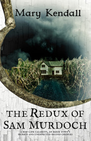 The Redux of Sam Murdoch by Mary Kendall, 9781963832563