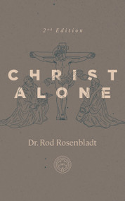 Christ Alone by Rod Rosenbladt, Rod Rosenbladt, 9781967920297