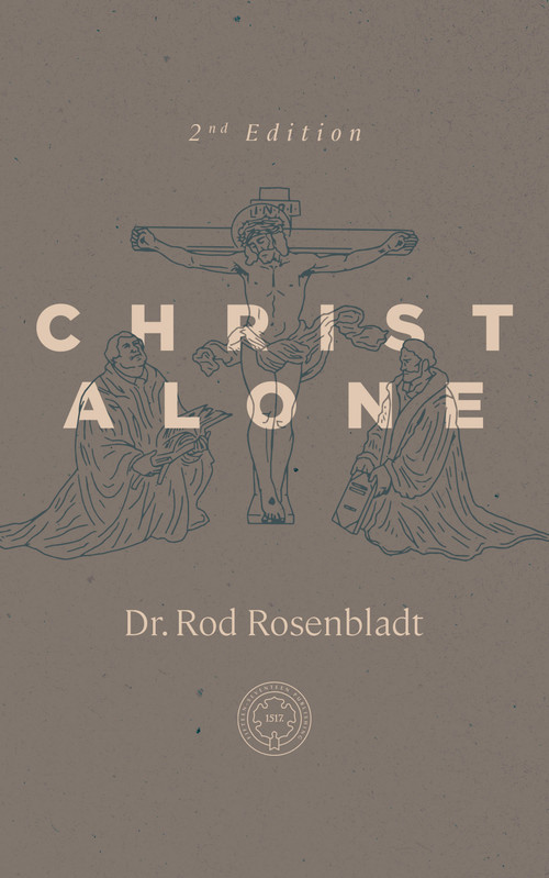 Christ Alone by Rod Rosenbladt, Rod Rosenbladt, 9781967920297