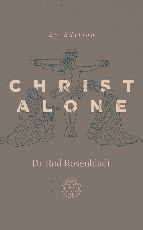 Christ Alone by Rod Rosenbladt, Rod Rosenbladt, Rod Rosenbladt, 9781967920297