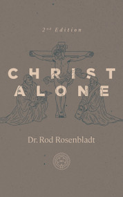 Christ Alone by Rod Rosenbladt, Rod Rosenbladt, Rod Rosenbladt, 9781967920297