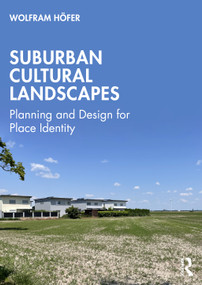 Suburban Cultural Landscapes (Planning and Design for Place Identity) by Wolfram Höfer, 9781032876160