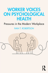 Worker Voices and Psychological Health (Pressures in the Modern Workplace) by Ivan T. Robertson, 9781032991795