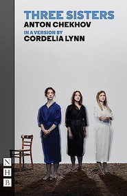 Three Sisters by Anton Chekhov, Cordelia Lynn, 9781848428607