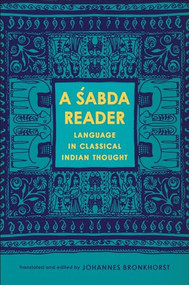 A Śabda Reader (Language in Classical Indian Thought) by Johannes Bronkhorst, 9780231189408