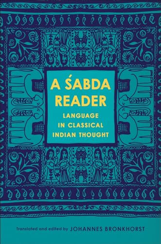 A Śabda Reader (Language in Classical Indian Thought) by Johannes Bronkhorst, 9780231189408