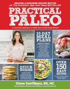 Practical Paleo, 2nd Edition (Updated And Expanded) (A Customized Approach to Health and a Whole-Foods Lifestyle) by Diane Sanfilippo, 9781628600001