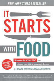 It Starts With Food (Discover the Whole30 and Change Your Life in Unexpected Ways) by Dallas Hartwig, Melissa Hartwig, 9781628600544