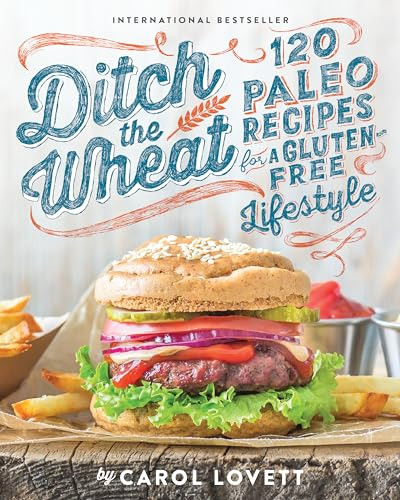 Ditch the Wheat (120 Paleo Recipes for a Gluten-Free Lifestyle) by Carol Lovett, 9781628600636