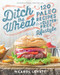 Ditch the Wheat (120 Paleo Recipes for a Gluten-Free Lifestyle) by Carol Lovett, 9781628600636