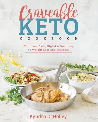 Craveable Keto (Your Low-Carb, High-Fat Roadmap to Weight Loss and Wellness) by Kyndra Holley, 9781628602715