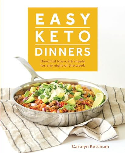 Easy Keto Dinners (Flavorful Low-Carb Meals for Any Night of the Week) by Carolyn Ketchum, 9781628602777