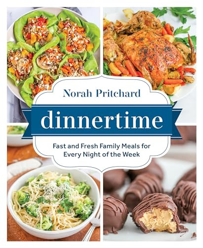 Dinnertime (Fast and Fresh Family Meals for Every Night of the Week) by Norah Pritchard, 9781628604368