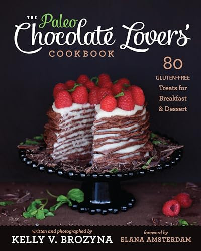 Paleo Chocolate Lovers' Cookbook (80 Gluten-Free Treats for Breakfast & Dessert) by Kelly V. Brozyna, Elana Amsterdam, 9781936608126
