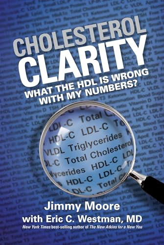 Cholesterol Clarity (What the HDL Is Wrong with My Numbers?) by Jimmy Moore, Eric C Westman, 9781936608386