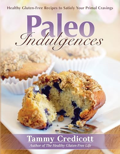 Paleo Indulgences (Healthy Gluten-Free Recipes to Satisfy Your Primal Cravings) by Tammy Credicott, 9781936608683