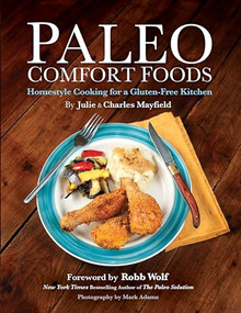 Paleo Comfort Foods (Homestyle Cooking for a Gluten-Free Kitchen) by Julie Sullivan Mayfield, Charles Mayfield, 9781936608935