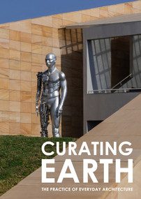 Curating Earth (The Practice of Everyday Architecture) by Rupinder Singh, Jayesh Hariyani, 9781972474020