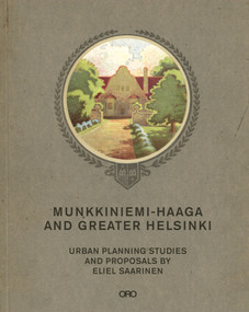 Munkkiniemi-Haaga and Greater Helsinki (Urban Planning Studies And Proposals) by Eliel Saarinen, 9781966515937