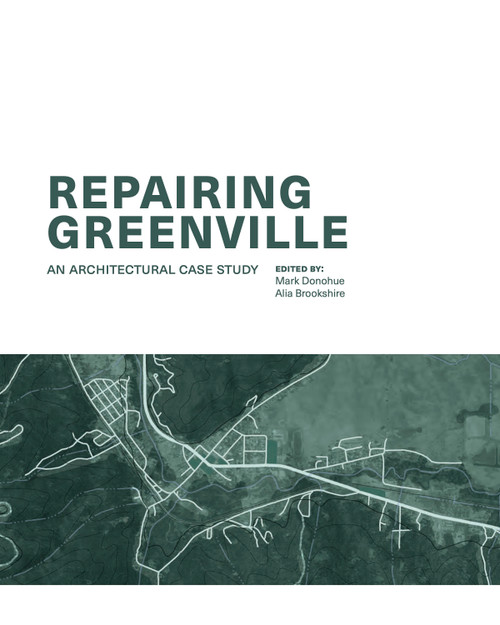 Repairing Greenville (An Architectural Case Study) by Mark Donohue, 9781972474075
