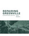 Repairing Greenville (An Architectural Case Study) by Mark Donohue, 9781972474075