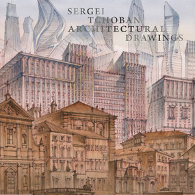 Sergei Tchoban (Architectural Drawings) by Vladimir Belogolovsky, 9781966515678