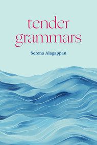 Tender Grammars by Serena Alagappan, 9781478039655