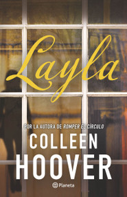 Layla (Novela / A Novel) (Spanish Edition) by Colleen Hoover, Pilar de la Peña Minguell, 9786073945394