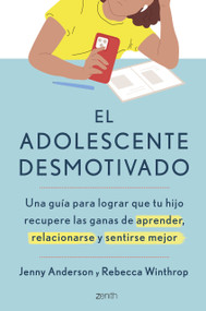 El adolescente desmotivado: Una guía para lograr que tu hijo recupere las ganas de aprender, relacionarse y sentirse mejor / The Disengaged .. (Spanish Edition) by Jenny Anderson, Rosana Esquinas López, 9786073947350