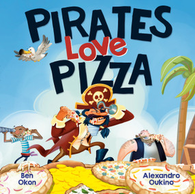 Pirates Love Pizza by Ben Okon, Alexandro Oukino, 9798217321247