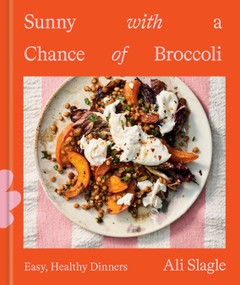 Sunny with a Chance of Broccoli (Easy, Healthy Dinners) by Ali Slagle, 9798217035793