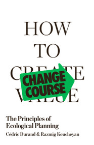 How to Change Course (The Principles of Ecological Planning) by Cédric Durand, David Broder, 9781836741497