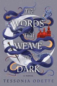 The Words That Weave the Dark (A Novel) by Tessonja Odette, 9798217094936