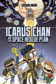 Icarus Chan and the Space Rescue Plan by Joshua Hauke, Joshua Hauke, 9780593858110
