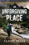 An Unforgiving Place by Claire Kells, 9798904370411